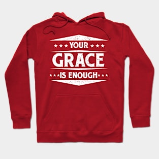 Your Grace is Enough Hoodie